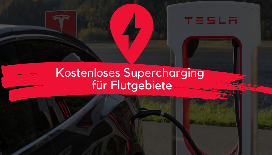 Tesla Supercharger Flutgebiete - Tesla erlässt Supercharger-Gebühren in betroffenen Flutgebieten in Deutschland, Niederlande und Belgien - Eilmeldung